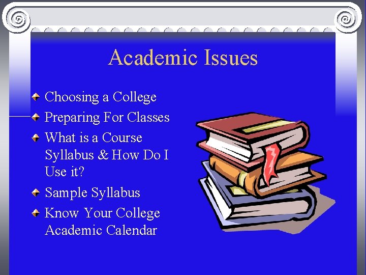 Academic Issues Choosing a College Preparing For Classes What is a Course Syllabus &