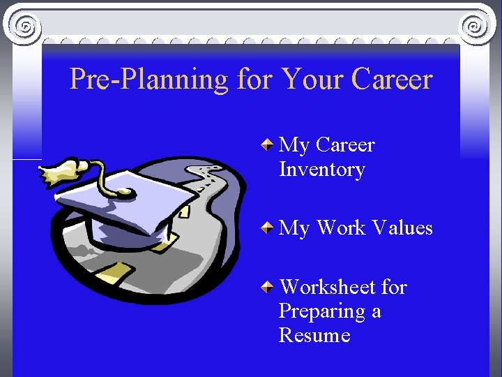 Pre-Planning for Your Career My Career Inventory My Work Values Worksheet for Preparing a