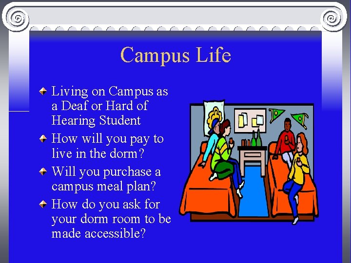 Campus Life Living on Campus as a Deaf or Hard of Hearing Student How
