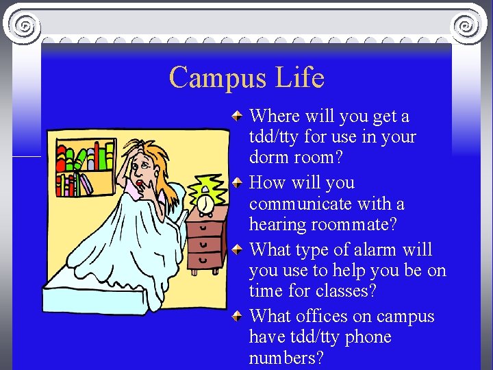 Campus Life Where will you get a tdd/tty for use in your dorm room?