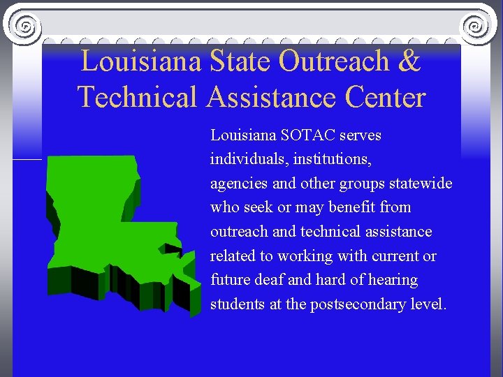 Louisiana State Outreach & Technical Assistance Center Louisiana SOTAC serves individuals, institutions, agencies and