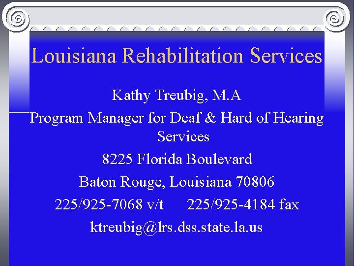 Louisiana Rehabilitation Services Kathy Treubig, M. A Program Manager for Deaf & Hard of