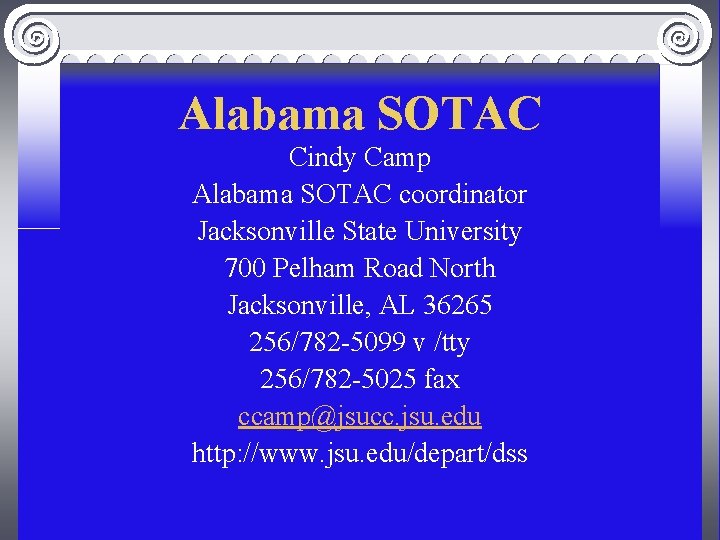 Alabama SOTAC Cindy Camp Alabama SOTAC coordinator Jacksonville State University 700 Pelham Road North