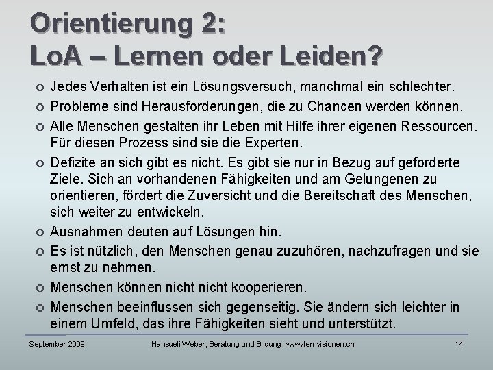 Orientierung 2: Lo. A – Lernen oder Leiden? Jedes Verhalten ist ein Lösungsversuch, manchmal