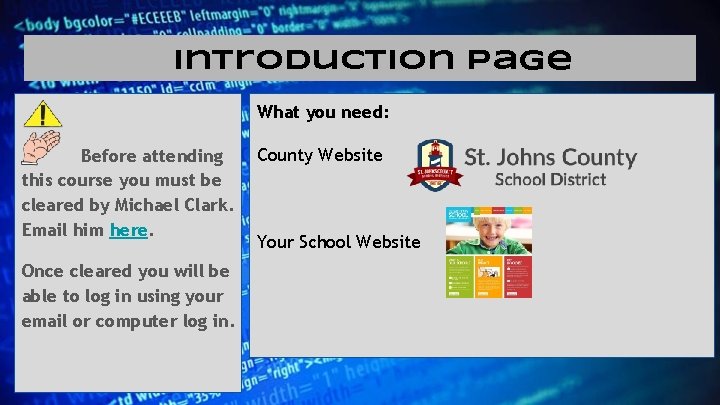 Introduction Page What you need: Before attending this course you must be cleared by