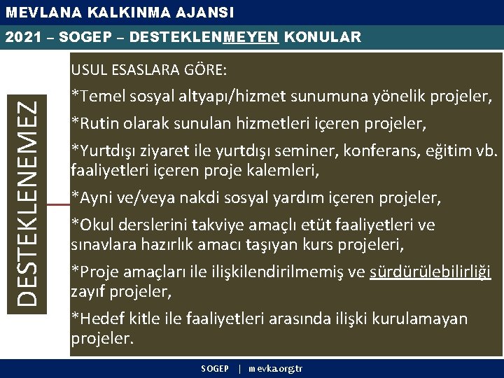 MEVLANA KALKINMA AJANSI 2021 – SOGEP – DESTEKLENMEYEN KONULAR DESTEKLENEMEZ USUL ESASLARA GÖRE: *Temel