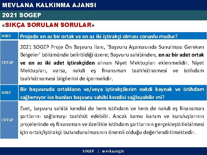 MEVLANA KALKINMA AJANSI 2021 SOGEP «SIKÇA SORULAN SORULAR» SORU Projede en az bir ortak