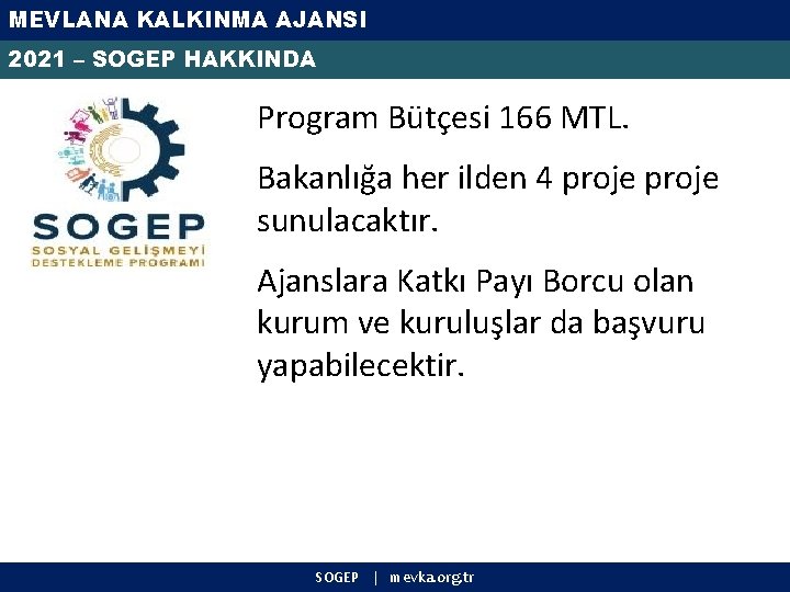 MEVLANA KALKINMA AJANSI 2021 – SOGEP HAKKINDA Program Bütçesi 166 MTL. Bakanlığa her ilden