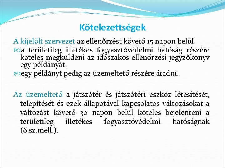 Kötelezettségek A kijelölt szervezet az ellenőrzést követő 15 napon belül a területileg illetékes fogyasztóvédelmi