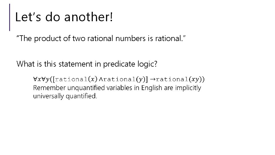 Let’s do another! “The product of two rational numbers is rational. ” What is