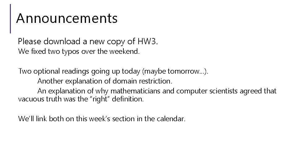 Announcements Please download a new copy of HW 3. We fixed two typos over