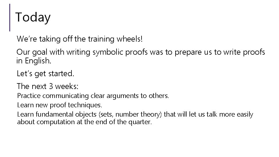 Today We’re taking off the training wheels! Our goal with writing symbolic proofs was Today We’re taking off the training wheels! Our goal with writing symbolic proofs was