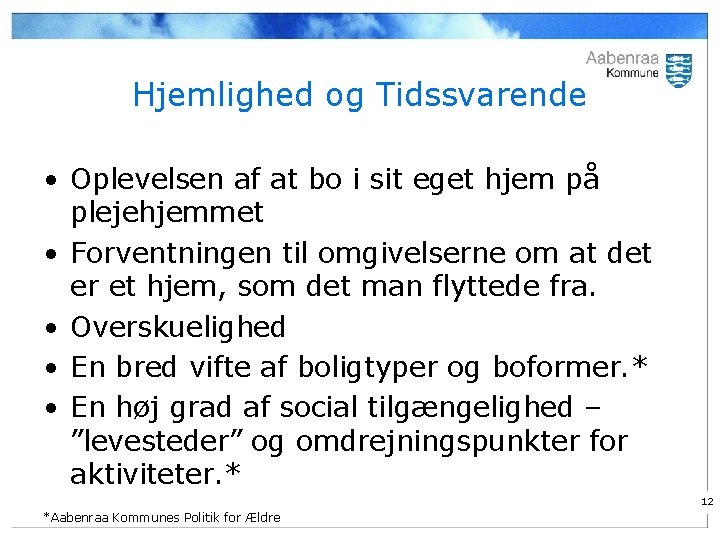 Hjemlighed og Tidssvarende • Oplevelsen af at bo i sit eget hjem på plejehjemmet