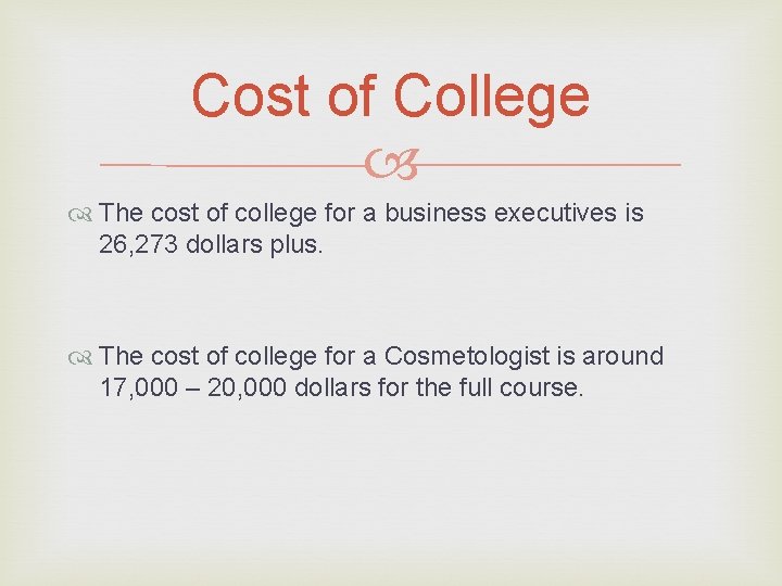 Cost of College The cost of college for a business executives is 26, 273