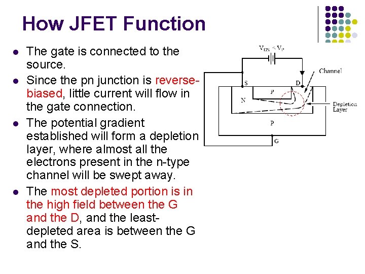 How JFET Function l l The gate is connected to the source. Since the