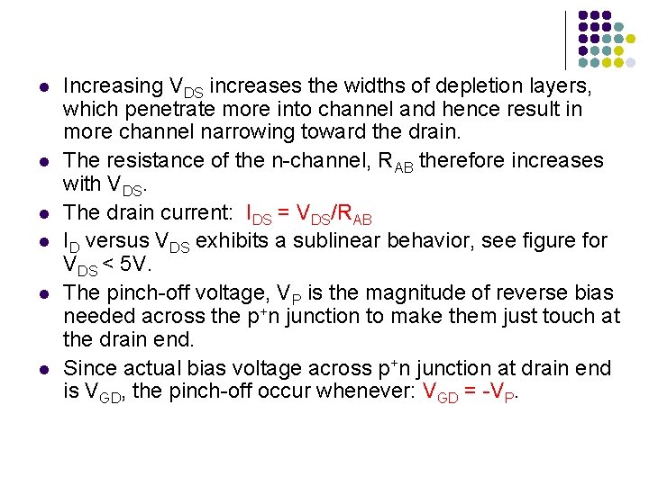 l l l Increasing VDS increases the widths of depletion layers, which penetrate more