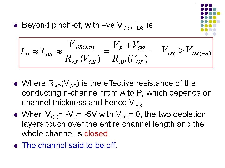 l Beyond pinch-of, with –ve VGS, IDS is l Where RAP(VGS) is the effective