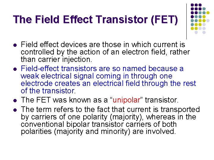 The Field Effect Transistor (FET) l l Field effect devices are those in which
