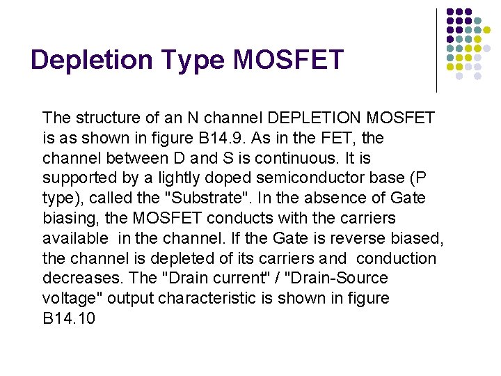 Depletion Type MOSFET The structure of an N channel DEPLETION MOSFET is as shown