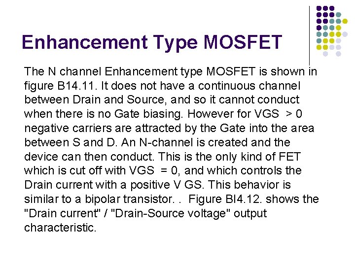 Enhancement Type MOSFET The N channel Enhancement type MOSFET is shown in figure B