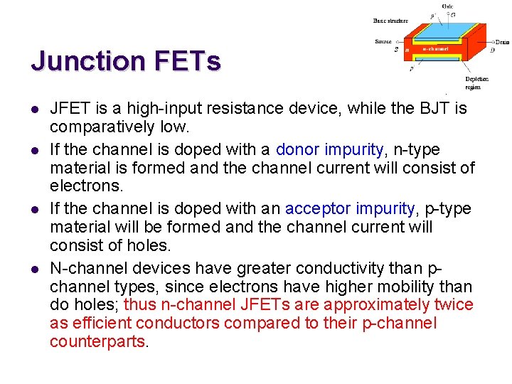 Junction FETs l l JFET is a high-input resistance device, while the BJT is