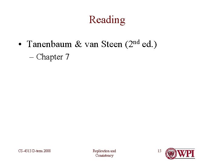 Reading • Tanenbaum & van Steen (2 nd ed. ) – Chapter 7 CS-4513