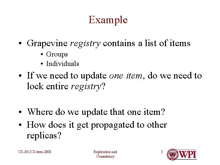 Example • Grapevine registry contains a list of items • Groups • Individuals •