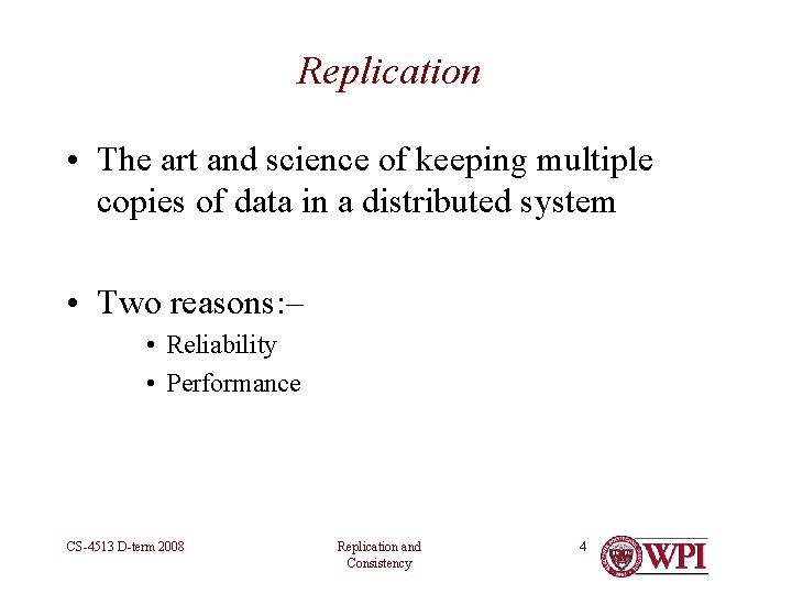 Replication • The art and science of keeping multiple copies of data in a Replication • The art and science of keeping multiple copies of data in a