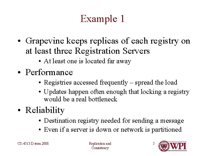 Example 1 • Grapevine keeps replicas of each registry on at least three Registration