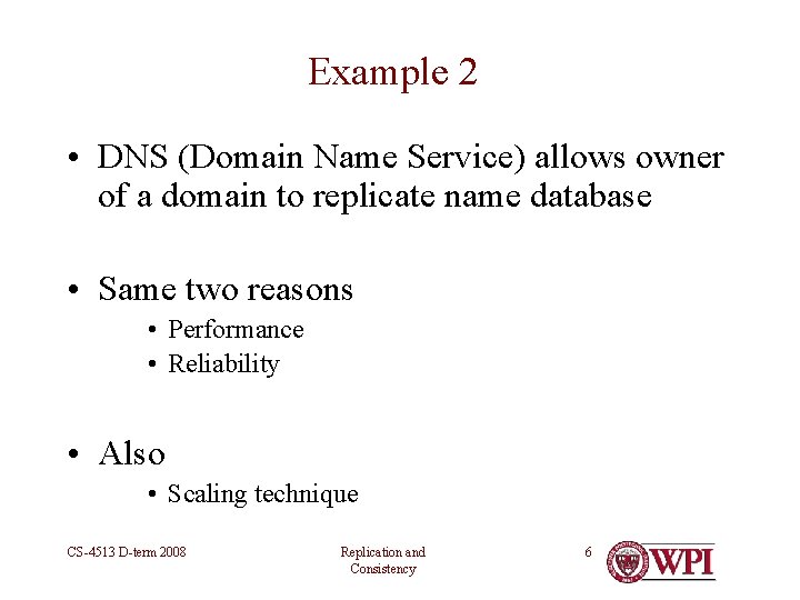 Example 2 • DNS (Domain Name Service) allows owner of a domain to replicate Example 2 • DNS (Domain Name Service) allows owner of a domain to replicate