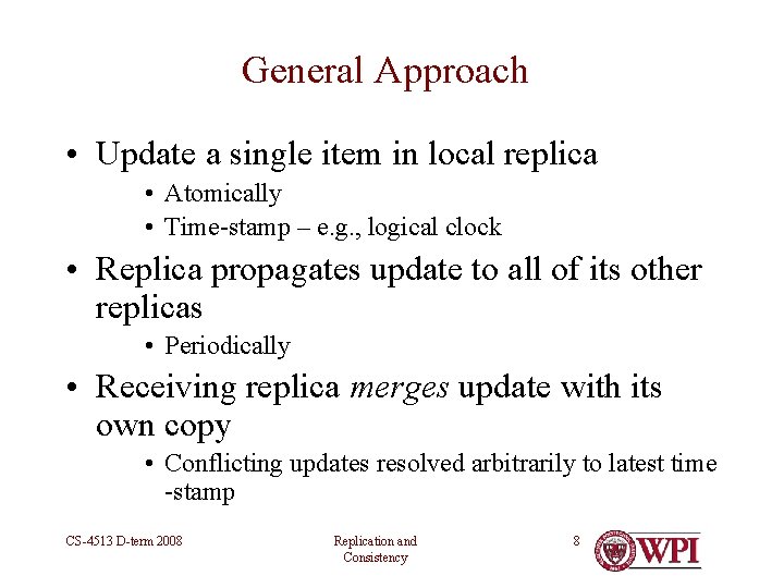 General Approach • Update a single item in local replica • Atomically • Time-stamp