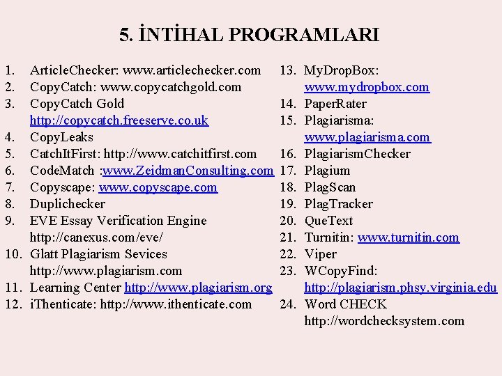 5. İNTİHAL PROGRAMLARI 1. 2. 3. Article. Checker: www. articlechecker. com Copy. Catch: www.