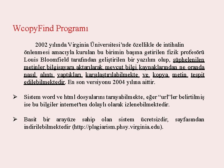 Wcopy. Find Programı 2002 yılında Virginia Üniversitesi’nde özellikle de intihalin önlenmesi amacıyla kurulan bu