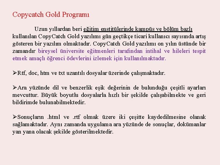 Copycatch Gold Programı Uzun yıllardan beri eğitim enstitülerinde kampüs ve bölüm bazlı kullanılan Copy.