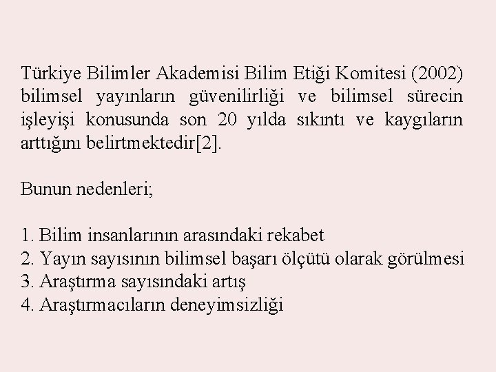 Türkiye Bilimler Akademisi Bilim Etiği Komitesi (2002) bilimsel yayınların güvenilirliği ve bilimsel sürecin işleyişi