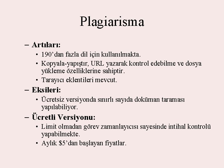 Plagiarisma – Artıları: • 190’dan fazla dil için kullanılmakta. • Kopyala-yapıştır, URL yazarak kontrol