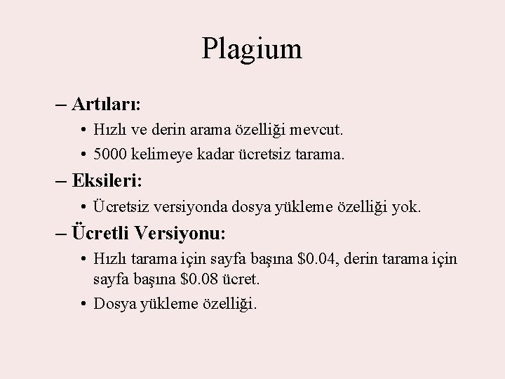 Plagium – Artıları: • Hızlı ve derin arama özelliği mevcut. • 5000 kelimeye kadar