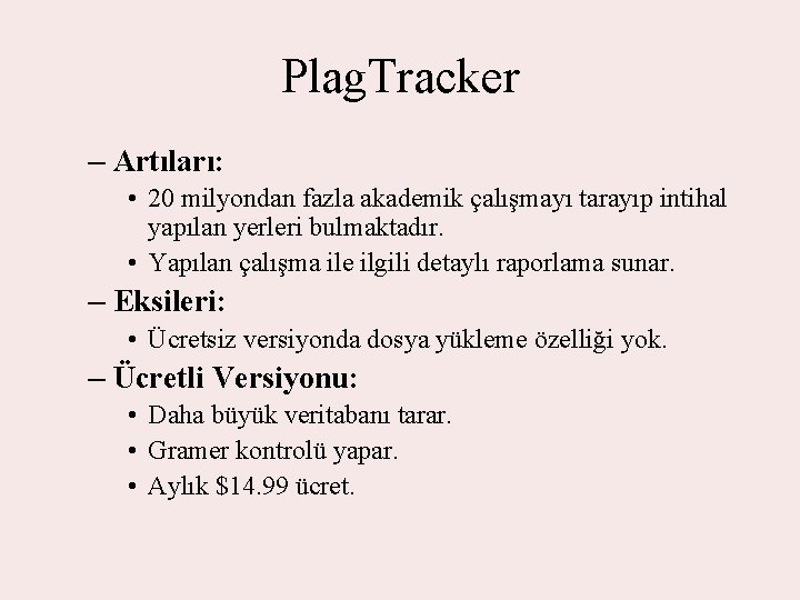 Plag. Tracker – Artıları: • 20 milyondan fazla akademik çalışmayı tarayıp intihal yapılan yerleri