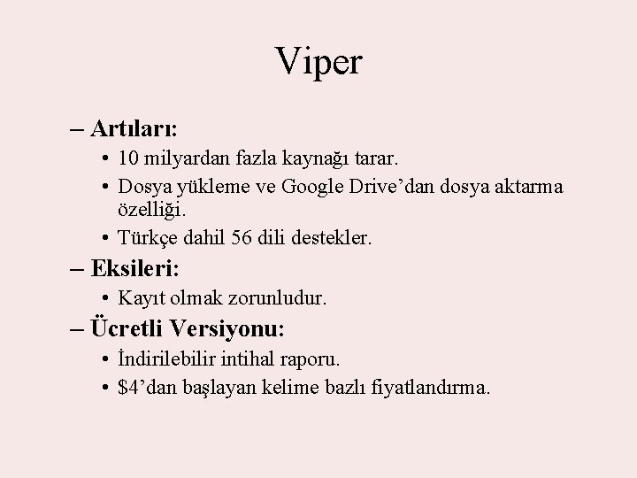 Viper – Artıları: • 10 milyardan fazla kaynağı tarar. • Dosya yükleme ve Google