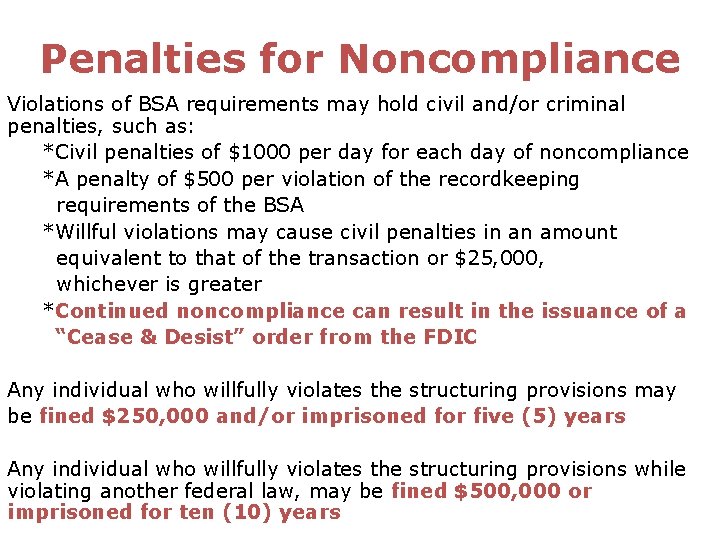Penalties for Noncompliance Violations of BSA requirements may hold civil and/or criminal penalties, such