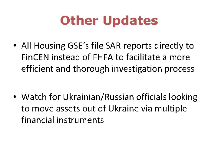 Other Updates • All Housing GSE’s file SAR reports directly to Fin. CEN instead