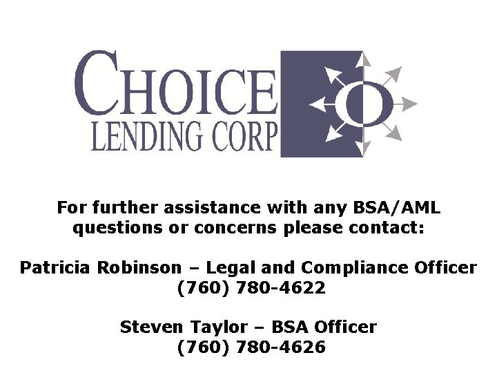 For further assistance with any BSA/AML questions or concerns please contact: Patricia Robinson –