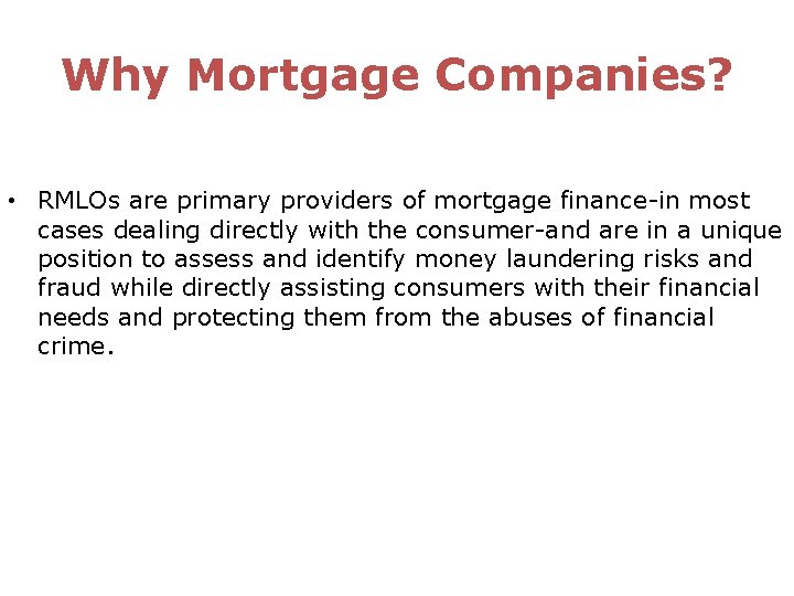 Why Mortgage Companies? • RMLOs are primary providers of mortgage finance-in most cases dealing