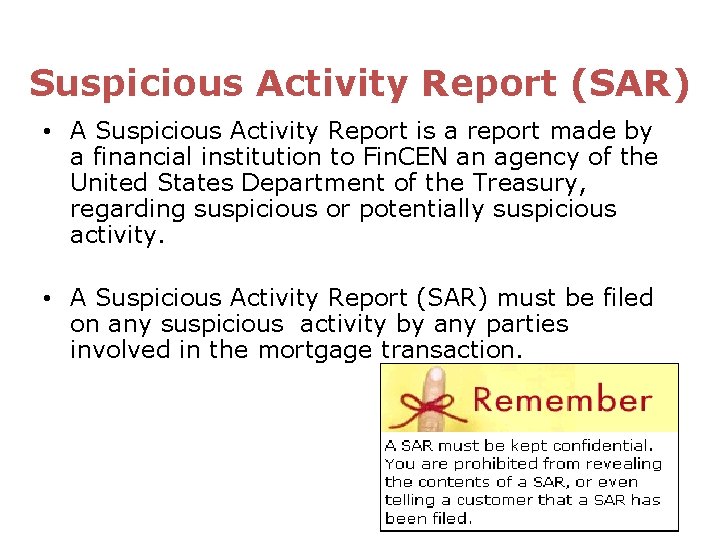 Suspicious Activity Report (SAR) • A Suspicious Activity Report is a report made by