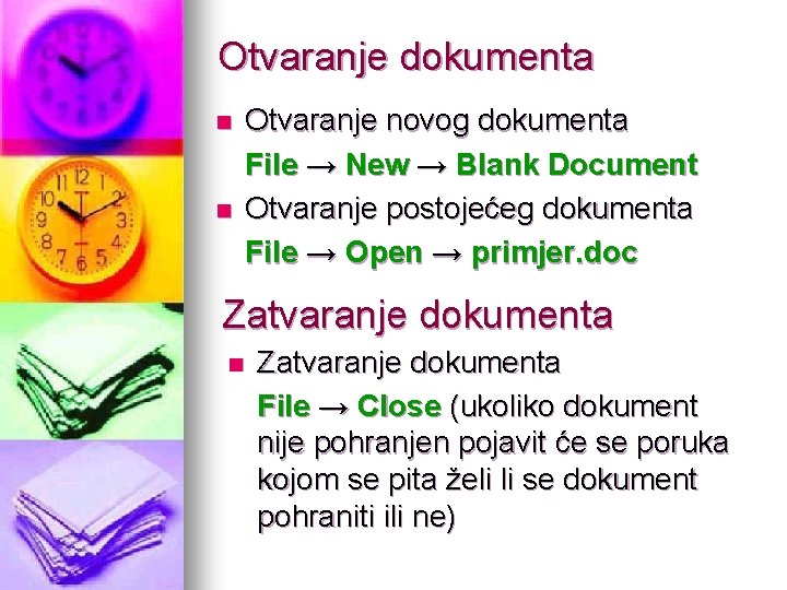 Otvaranje dokumenta n n Otvaranje novog dokumenta File → New → Blank Document Otvaranje