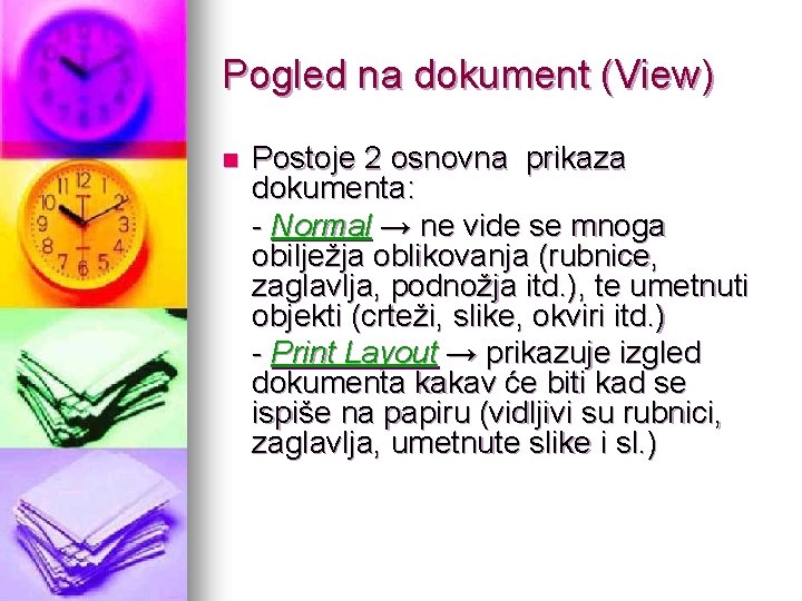 Pogled na dokument (View) n Postoje 2 osnovna prikaza dokumenta: - Normal → ne