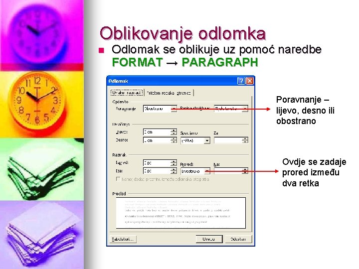 Oblikovanje odlomka n Odlomak se oblikuje uz pomoć naredbe FORMAT → PARAGRAPH Poravnanje –