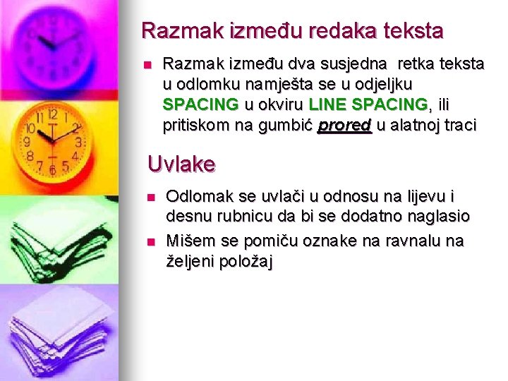 Razmak između redaka teksta n Razmak između dva susjedna retka teksta u odlomku namješta