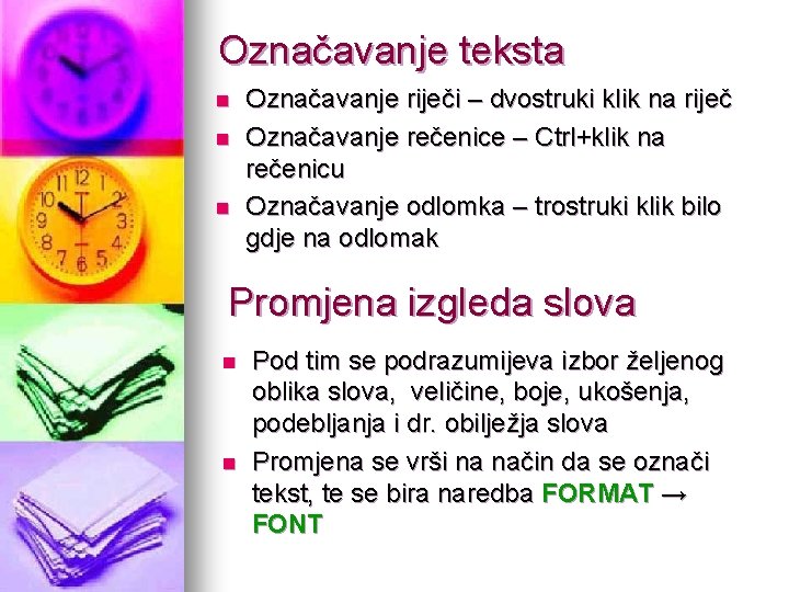 Označavanje teksta n n n Označavanje riječi – dvostruki klik na riječ Označavanje rečenice