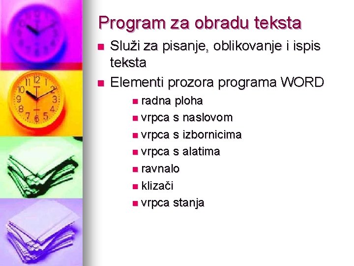 Program za obradu teksta n n Služi za pisanje, oblikovanje i ispis teksta Elementi